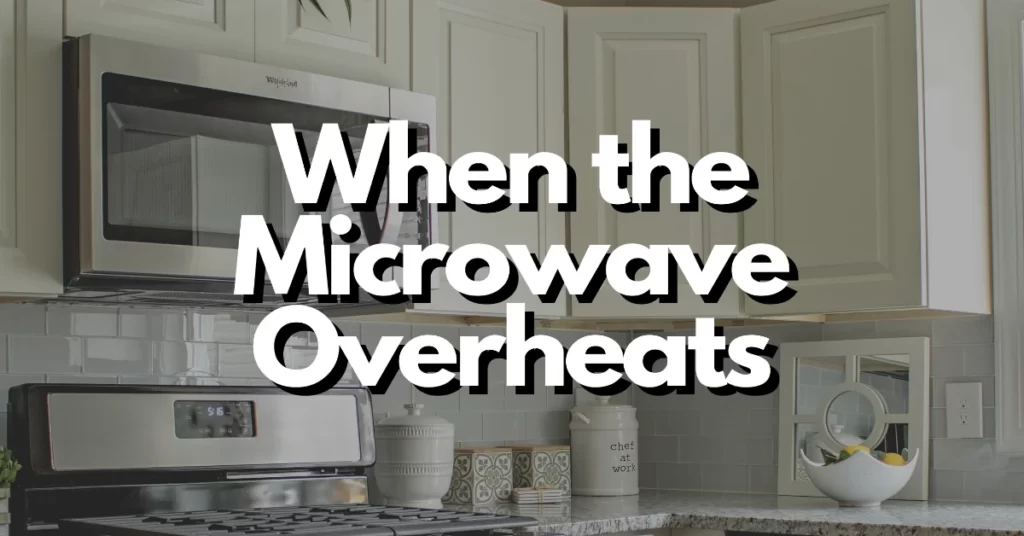What to do when microwave overheats