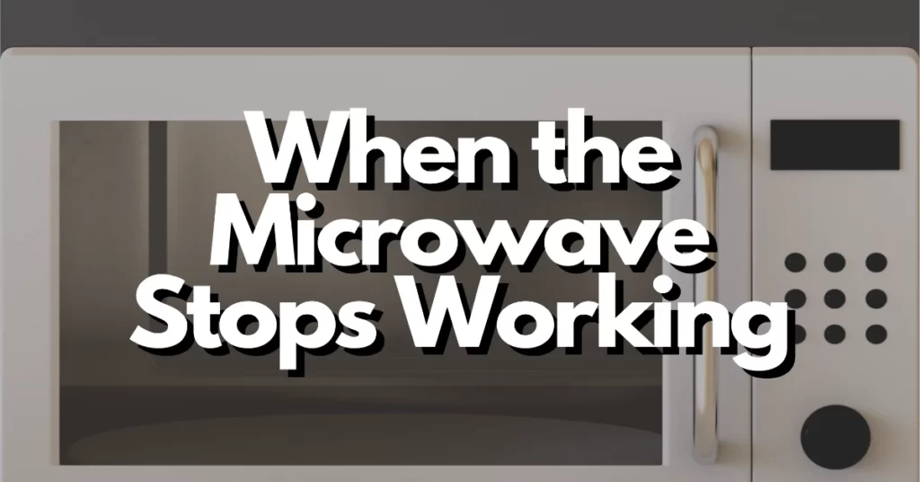 What to do when microwave stops working