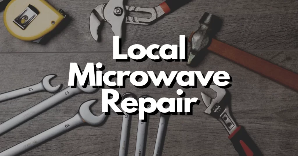 Where to get a microwave fixed near you